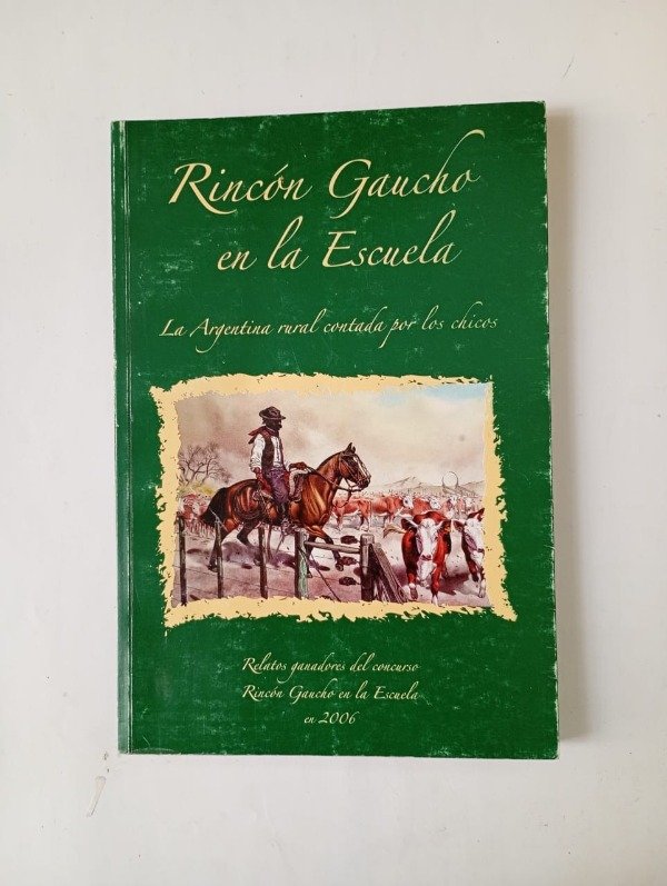 Producto - Rincón gaucho en la Escuela - Autores Varios - Ministerio de Educación 2006