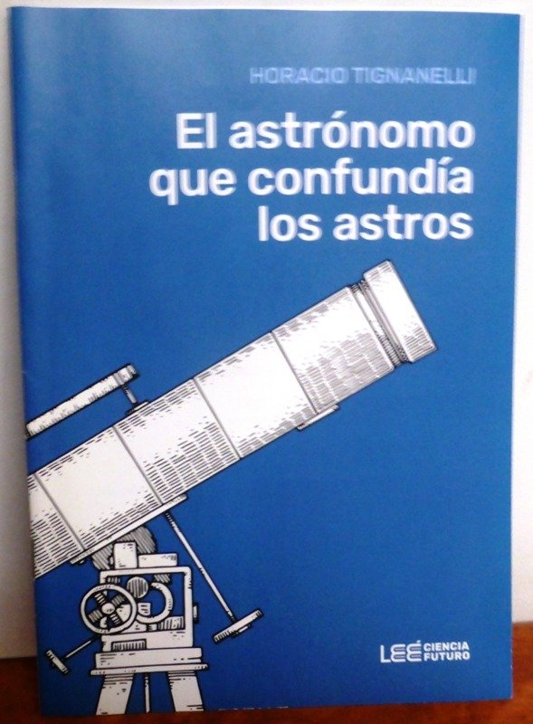 Producto - EL ASTRONOMO QUE CONFUNDIA LOS ASTROS - H. TIGNANELLI - SIGLO XXI - 2022
