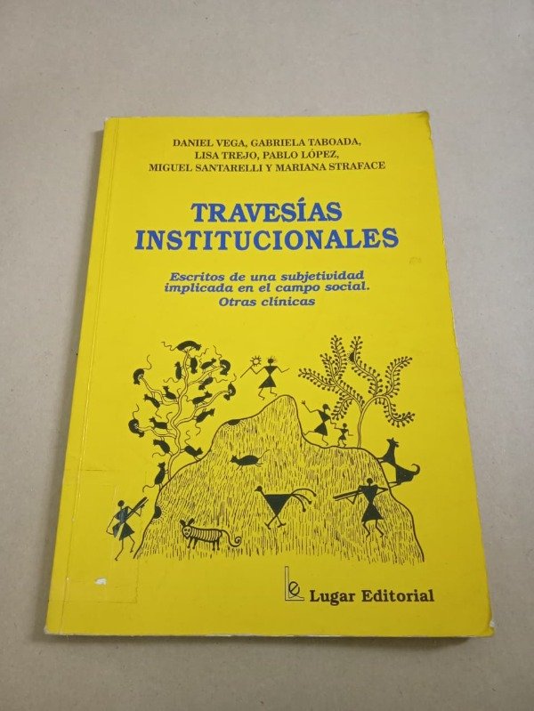 Producto - Travesías institucionales - Daniel Vega / Gabriela Taboada - Lugar 2000 - 0