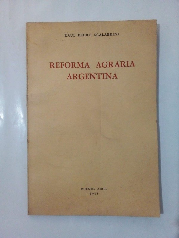 Producto - Reforma agraria argentina - Raúl P Scalabrini - Ed Autor 1963
