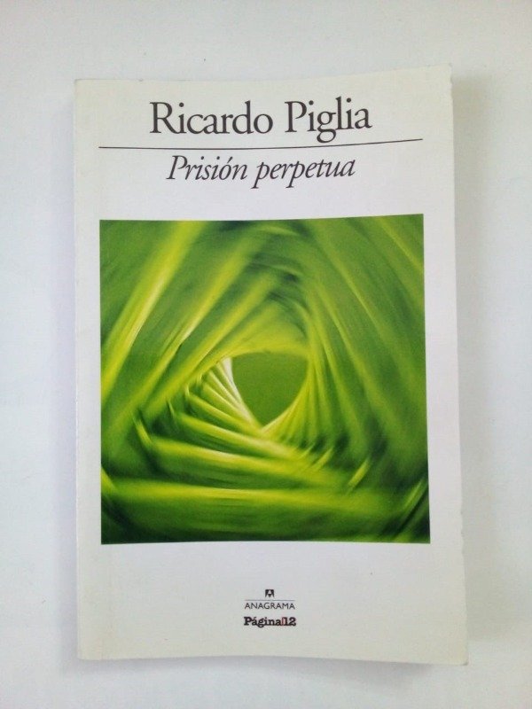 Producto - Prisión perpetua - Ricardo Piglia - Página/12 Anagrama 2009