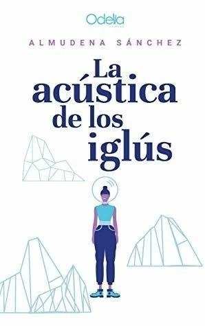 Producto - La acústica de los iglús - Almudena Sánchez