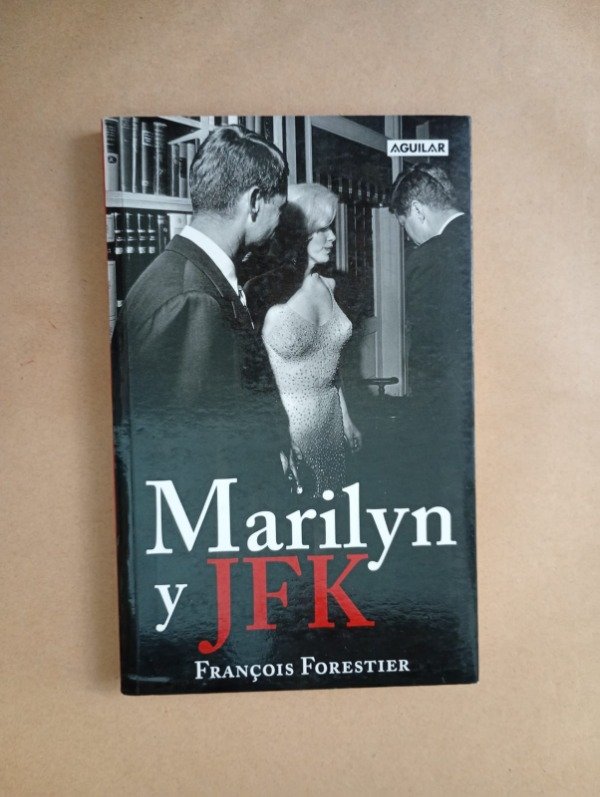 Producto - Marilyn y JFK - Francois Forestier - Aguilar 2010