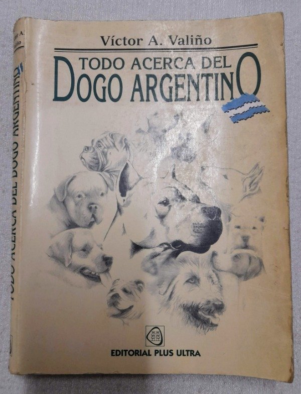 Producto - Todo Sobre El Dogo Argentino - Victor A Valiño - Plus Ultra