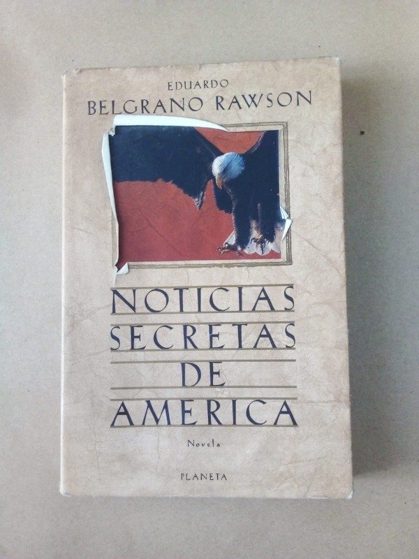 Producto - Noticias secretas de América - Eduardo Belgrano Rawson - Planeta 1998