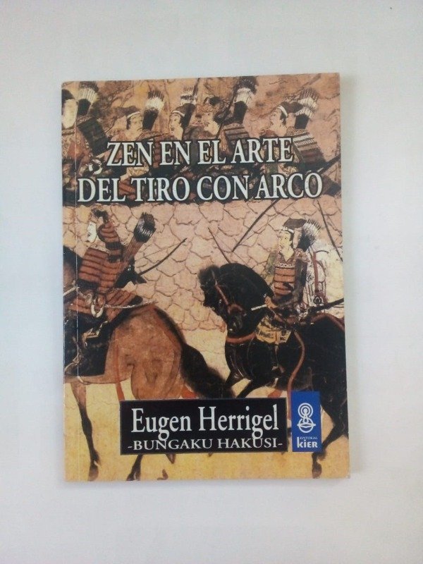 Producto - Zen en el arte del tiro con arco - Eugen Herrigel Bungaku Hakusi - Kier 2010