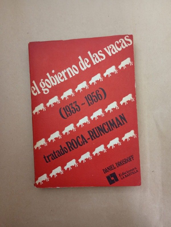 Producto - El gobierno de las vacas Tratado Roca Runciman Daniel Drosdoff La Bastilla 1972