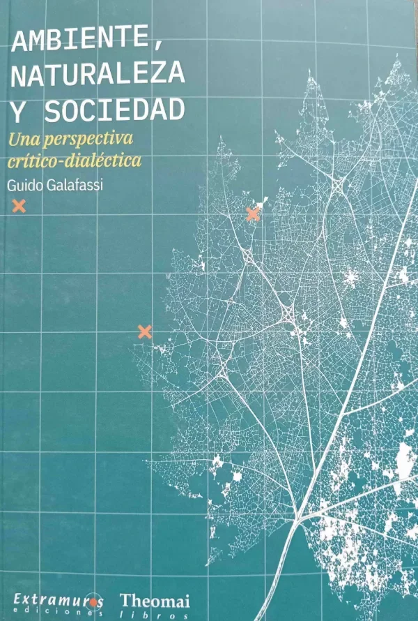 Producto - AMBIENTE, NATURALEZA Y SOCIEDAD - GUIDO GALAFASSI - EXTRAMUROS - THEOMAI LIBROS