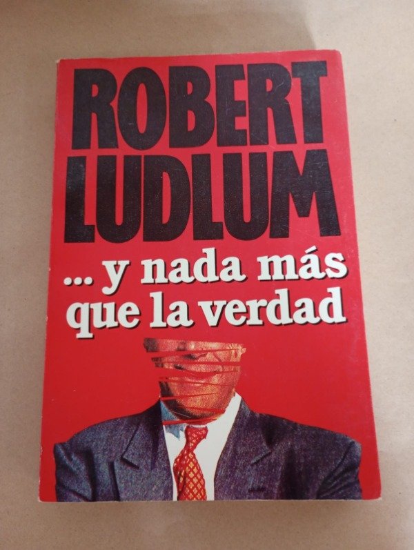 Producto - Y nada más que la verdad - Robert Ludlum - Ediciones B 1991