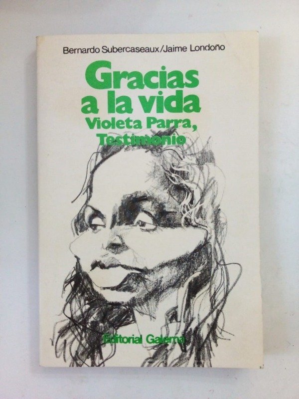 Producto - Gracias a la vida Violeta Parra - Subercaseaux Londoño - Galerna 1976