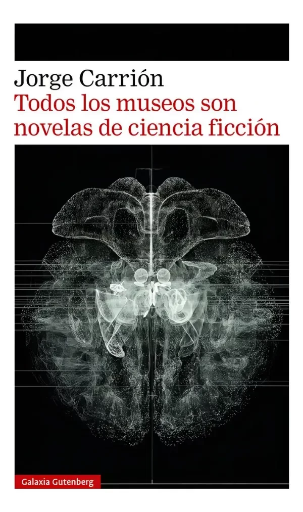 Producto - Todos los museos son novelas de ciencia ficción - Carrión Jorge