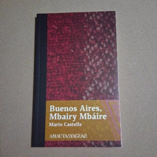 Producto - Buenos Aires, Mbairy Mbáire de Mario Castells