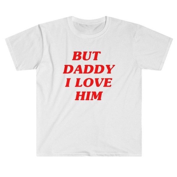 But daddy i love him/her