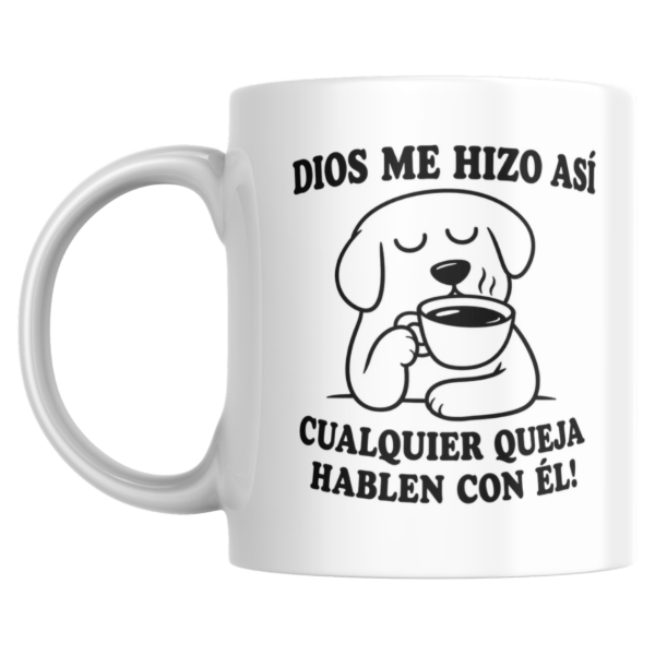Producto - Taza - dios me hizo asi cualquier queja hablen con el - 0