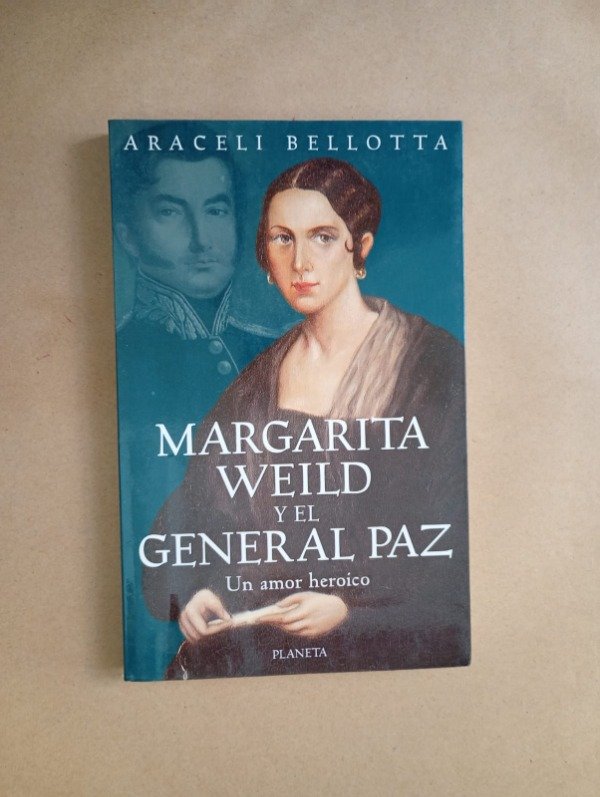 Producto - Margarita Weild y el general Paz - Araceli Bellotta - Planeta 1999