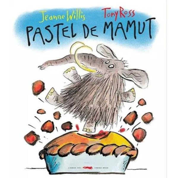 Producto - Pastel De Mamut. Jeanne Willis - Tony Ross. Edit. Zorro Rojo