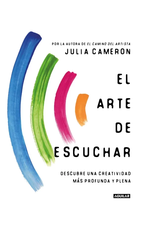 Producto - El arte de escuchar - Julia Cameron - Aguilar