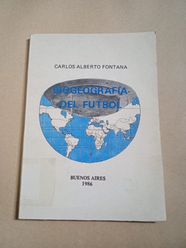 Producto - Biogeografía del futbol - Carlos Alberto Fontana - Edición de autor 1986