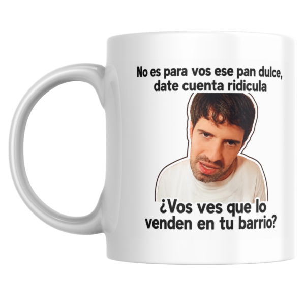 Producto - Taza - Martin Cirio - No es para vos ese pan dulce