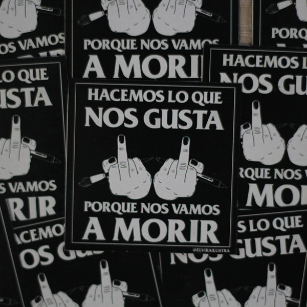 Producto - Imán HACEMOS LO QUE NOS GUSTA PORQUE NOS VAMOS A MORIR