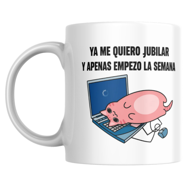 Producto - Taza - ya me quiero jubilar y apenas empezo la semana - 0