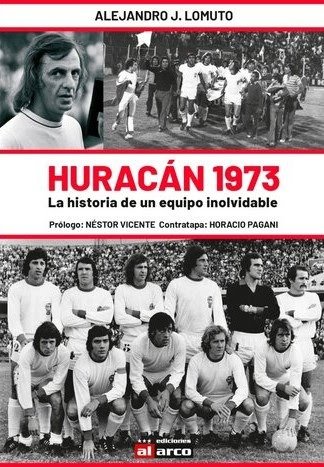 Producto - Huracán 1973, la historia de un equipo inolvidable / Alejandro Lomuto