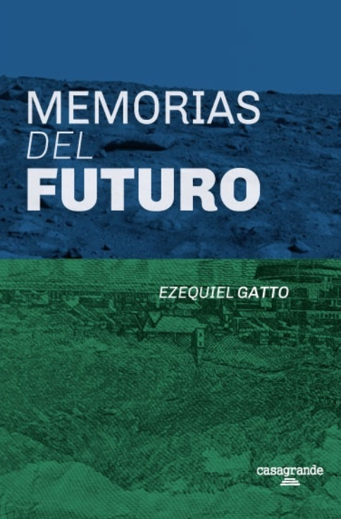 Producto - Memorias del futuro - Ezequiel Gatto - Casa grande