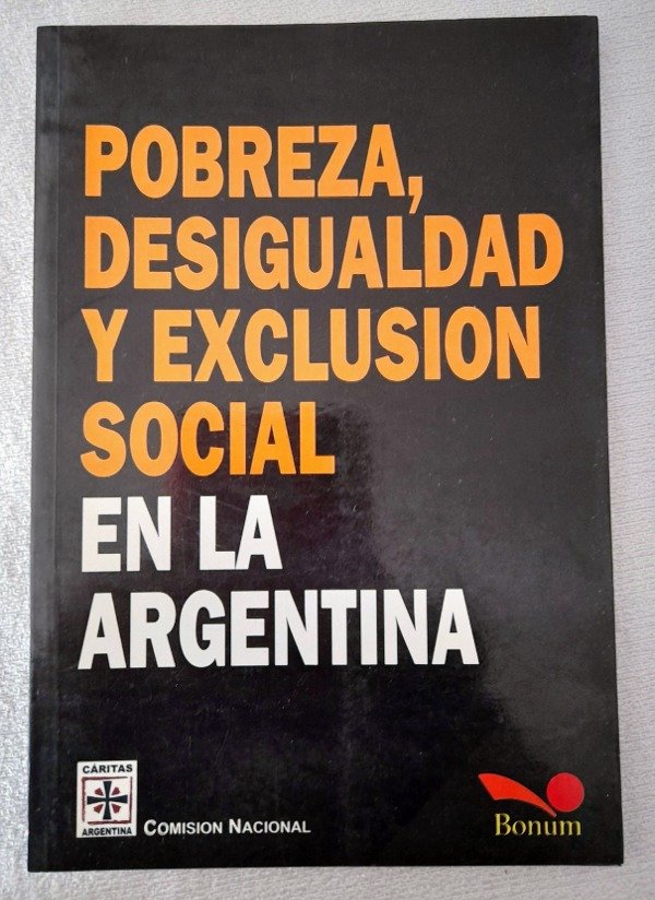 Pobreza Desigualdad Y Exclusión Social En Argentina - Caritas - Libros ...