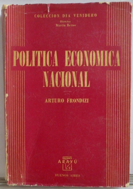 Producto - POLITICA ECONOMICA NACIONAL - ARTURO FRONDIZI - ARAYU - COL. DIA VENIDERO - 1963