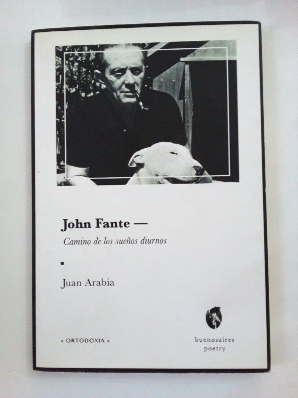 Producto - John Fante Camino de los sueños diurnos - Juan Arabia - Buenosaires poetry 2016