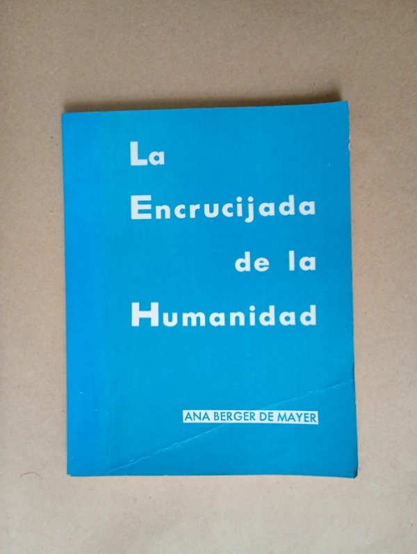 Producto - La encrucijada de la humanidad - Ana Berger de Mayer - Ed Autora 1987 - 0