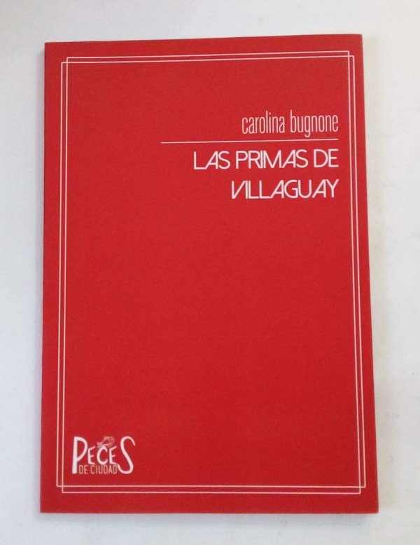 Producto - Las primas de Villaguay - Carolina Bugnone - Peces de Ciudad 2018