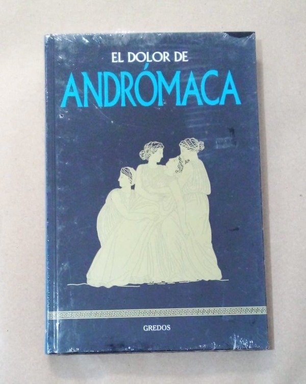 Producto - El dolor de Andrómaca - Gredos - Tapa dura