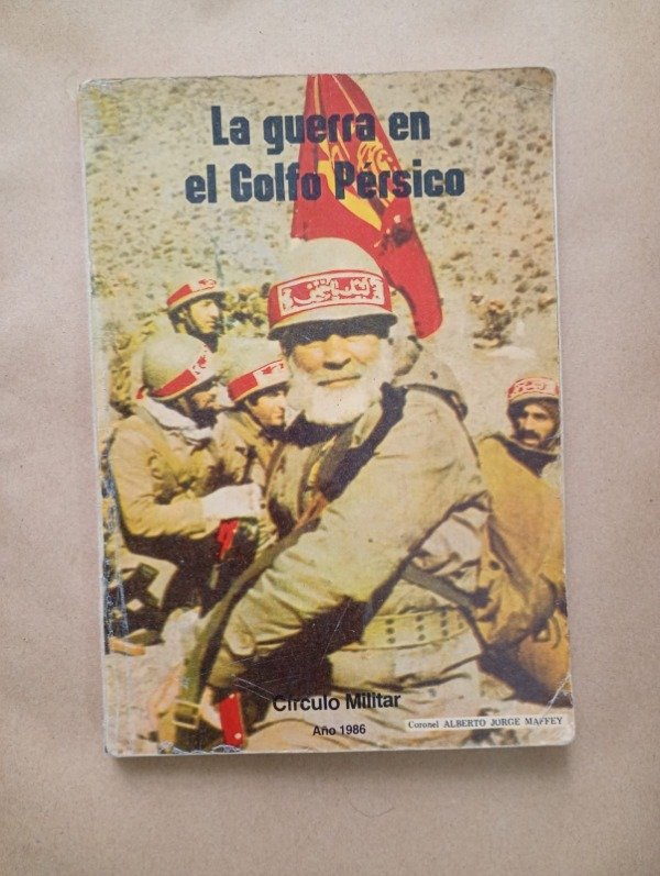 Producto - La guerra en el Golfo Pérsico - Alberto Jorge Maffey - Círculo Militar 1986