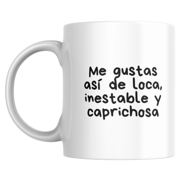Producto - Taza - me gustas asi de loca inestable y caprichosa (tan bionica)