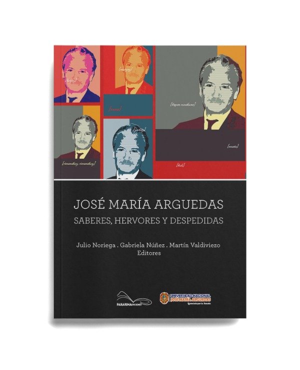 Producto - JOSÉ MARÍA ARGUEDAS. SABERES, HERVORES Y DESPEDIDAS - PAKARINA EDIC