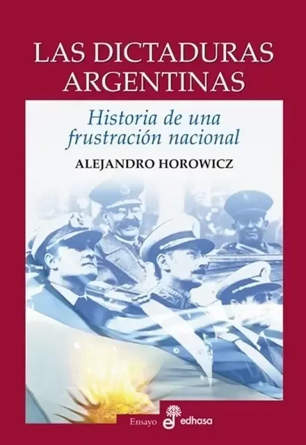 Producto - Las dictaduras argentinas - Alejandro Horowicz
