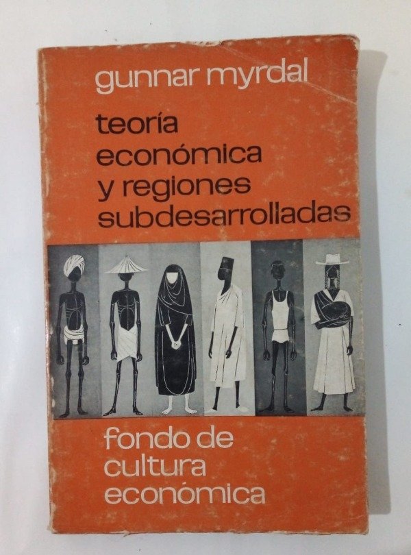 Producto - Teoría económica y regiones subdesarrolladas - Gunnar Myrdal - FCE 1959