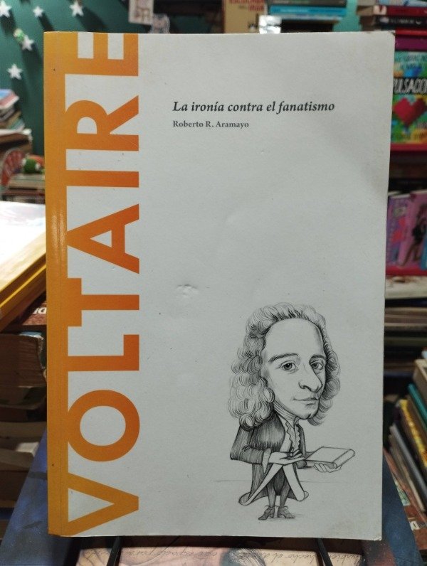Producto - VOLTAIRE - LA IRONÍA CONTRA EL FANATISMO - Roberto R. Aramayo