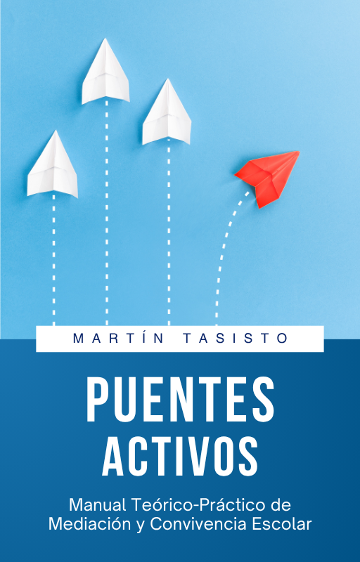 Producto - PUENTES ACTIVOS Manual Teórico-Práctico de Mediación y Convivencia Escolar