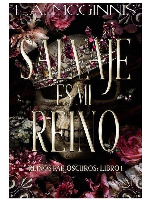 Producto - Salvaje Es Mi Reino (Reinos Fae Oscuros 01) - L.A. McGinnis