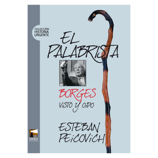 Producto - EL PALABRISTA BORGES. VISTO Y OÍDO ESTEBAN PEICOVICH