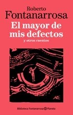 Producto - EL MAYOR DE MIS DEFECTOS Y OTROS CUENTOS (BIBLIOTECA FONTANARROSA)