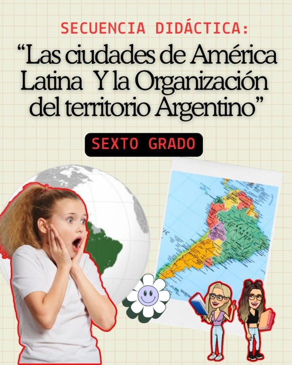 Producto - SD. LAS CIUDADES DE AMÉRICA LATINA Y LA ORGANIZACIÓN DEL TERRITORIO ARG. SEXTO