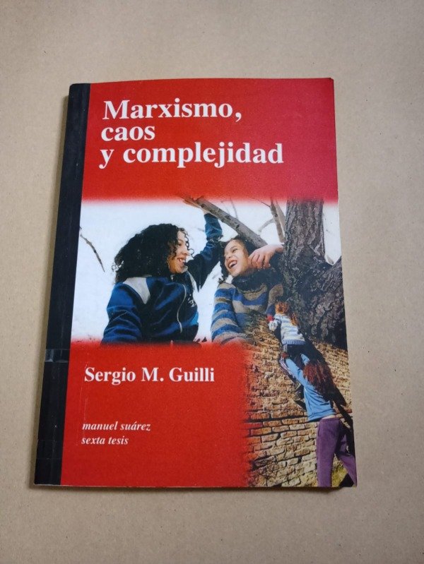 Producto - Marxismo, caos y complejidad - Sergio M. Guilli - Sexta tesis 2008