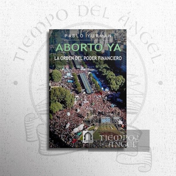 Producto - ABORTO YA. LA ORDEN DEL PODER FINANCIERO