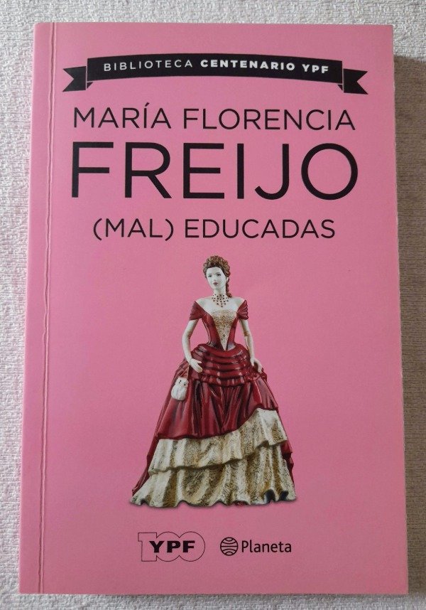 Producto - Mal Educadas - Maria Florencia Freijo - Biblioteca Centenario YPF - Planeta