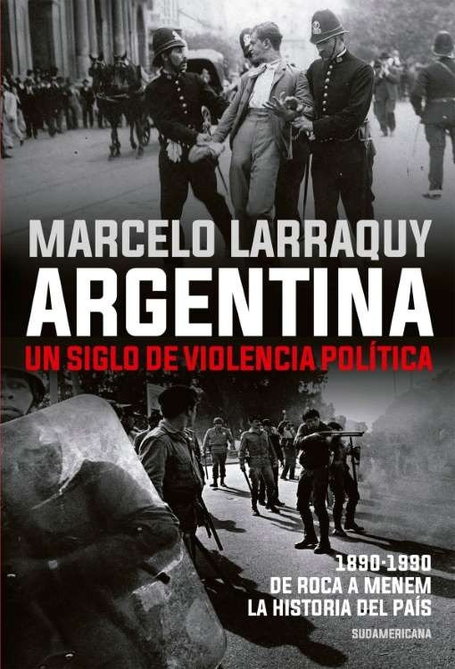 Producto - Argentina. Un siglo de violencia política - Marcelo Larraquy