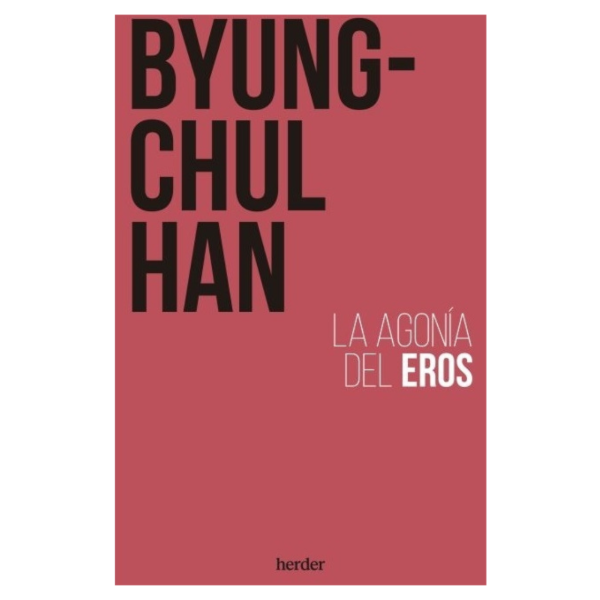 Producto - LA AGONÍA DEL EROS - BYUNG-CHUL HAN