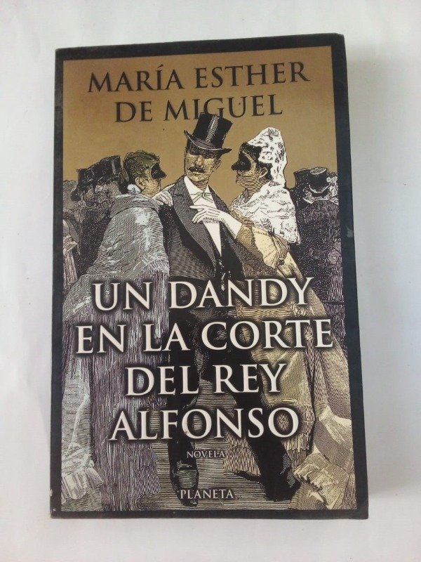 Producto - Un dandy en la corte del rey Alfonso - María Esther de Miguel - Planeta 1999